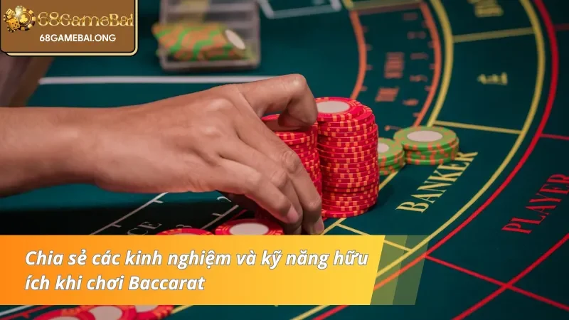 Bật mí kinh nghiệm và kỹ năng thắng lợi khi đánh bài Baccarat