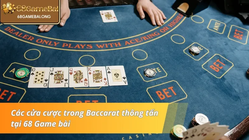 Một số cửa cược trong Baccarat thông tấn tại 68 Game bài