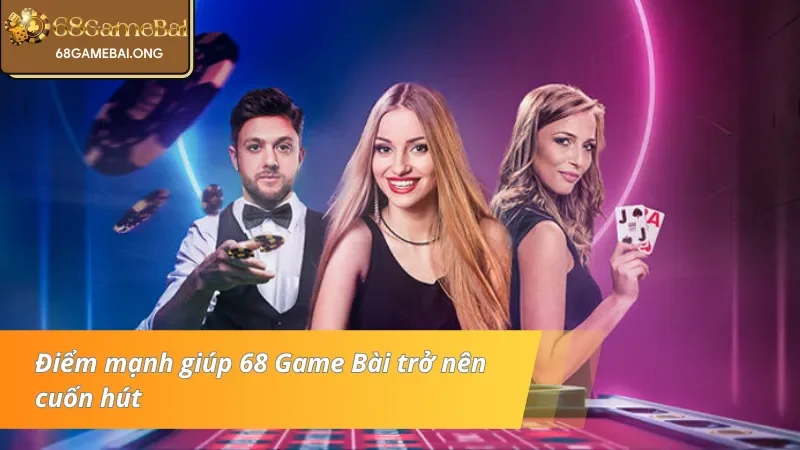 68 Game Bài và những điểm mạnh lôi cuốn của cổng game