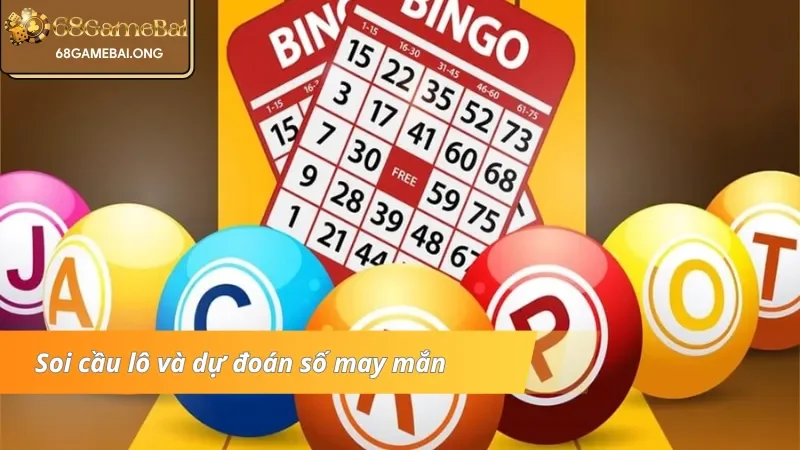 Soi cầu lô và dự đoán số may mắn tại Lô đề 68 Game bài