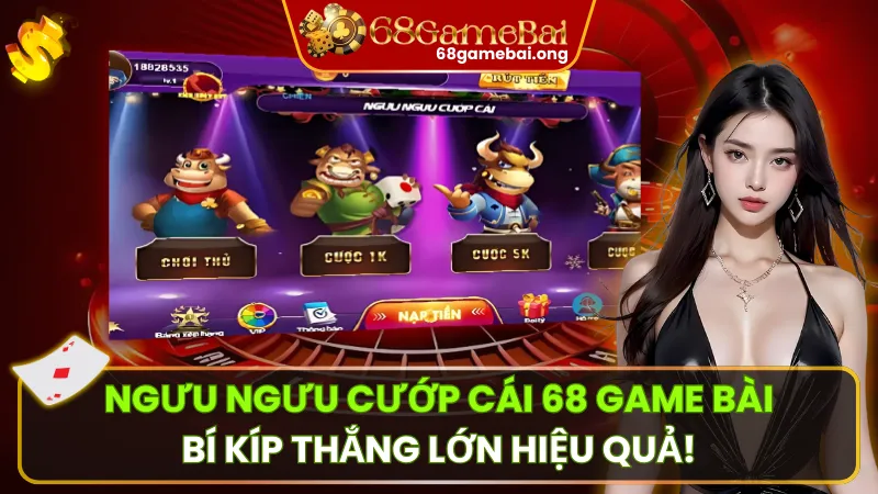 Ngưu Ngưu Cướp Cái 68 Game Bài