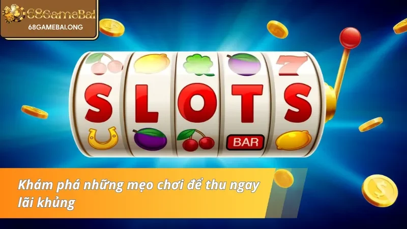 Tổng hợp những mẹo để giành giải thưởng cao tại nổ hũ 68 Game bài 