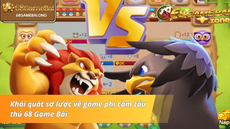 Giới thiệu sơ lực về phi cầm tẩu thú 68 Game Bài