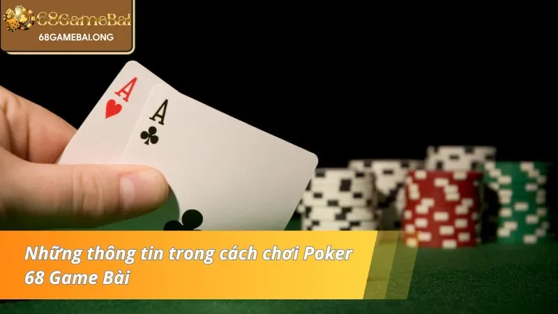 Những thông tin trong cách chơi Poker 68 Game Bài