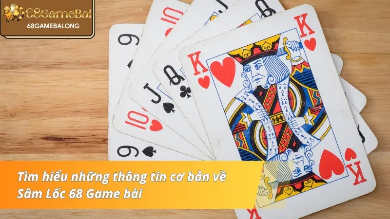 Thông tin sơ lược về Sâm lốc 68 Game bài 