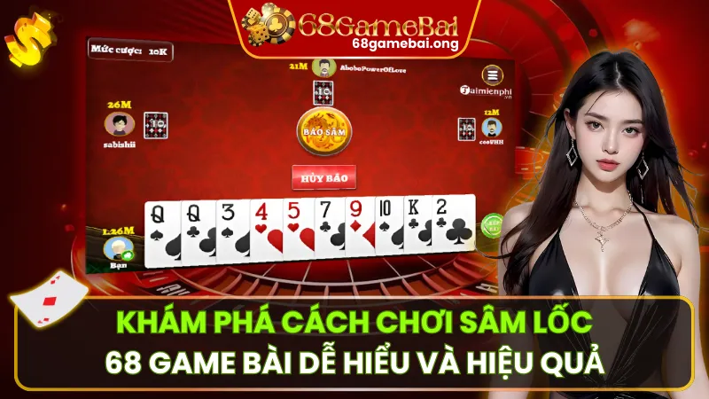 Khám Phá Cách Chơi Sâm Lốc 68 Game Bài Dễ Hiểu Và Hiệu Quả