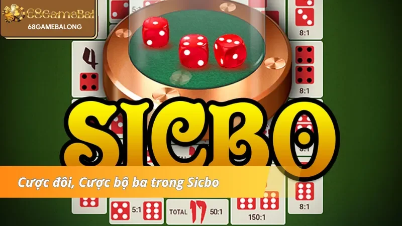 Cược đôi, Cược bộ ba trong Sicbo 68 Game bài