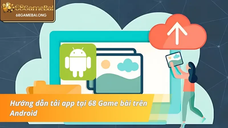 Hướng dẫn tải app tại 68 Game bài trên Android