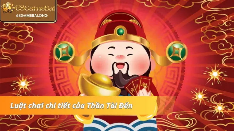 Khám phá luật quay hũ game Thần Tài Đến 68 Game Bài